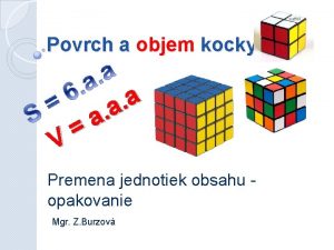 Povrch a objem kocky V a a a