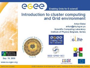 Enabling Grids for Escienc E Introduction to cluster