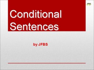 Conditional Sentences by JFBS Conditional Types First Type