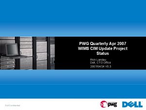 PWG Quarterly Apr 2007 WIMS CIM Update Project