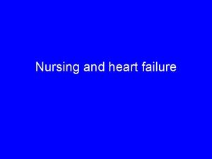 Nursing and heart failure Congestive Heart Failure CHF