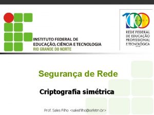 Segurana de Rede Criptografia simtrica Prof Sales Filho