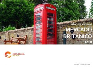 Informe sobre el MERCADO BRITNICO 2018 Mlaga octubre