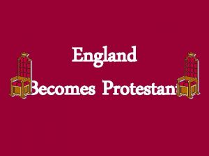 England Becomes Protestant King Henry VIII I King