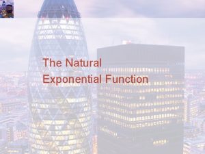 The Natural Exponential Function Natural Exponential Function Any