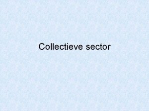 Collectieve sector Wat is de collectieve sector Wat