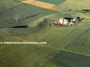 VI PERENCANAAN PENGGUNAAN LAHAN VI PERENCANAAN TATAGUNA LAHAN