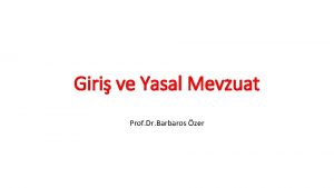 Giri ve Yasal Mevzuat Prof Dr Barbaros zer