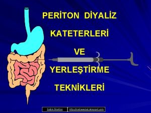 PERTON DYALZ KATETERLER VE YERLETRME TEKNKLER Salk Slaytlar