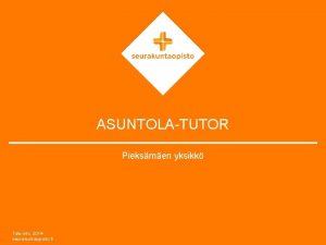 ASUNTOLATUTOR Pieksmen yksikk Tatuinfo 2014 seurakuntaopisto fi ASUNTOLATUTOR