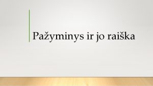 Payminys ir jo raika PAYMINIO RYS IR RAIKA