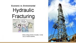 Economic vs Environmental Hydraulic Fracturing Fracking in Latin