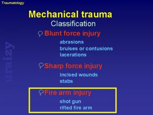 uraizy Traumatology Mechanical trauma Classification Blunt force injury