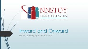 Inward and Onward Part two Creating Equitable Classrooms