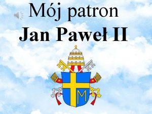 Mj patron Jan Pawe II 100 lecie urodzin