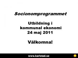 Socionomprogrammet Utbildning i kommunal ekonomi 24 maj 2011