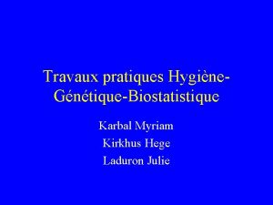 Travaux pratiques Hygine GntiqueBiostatistique Karbal Myriam Kirkhus Hege