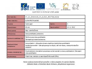 Kd materilu VY32INOVACE19SLOVAPROTIKLADNA Nzev materilu SLOVA PROTIKLADN Pedmt