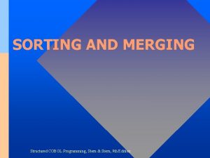 SORTING AND MERGING Structured COBOL Programming Stern Stern