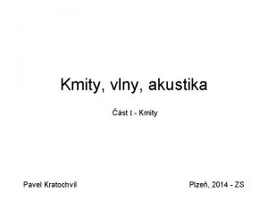 Kmity vlny akustika st I Kmity Pavel Kratochvl
