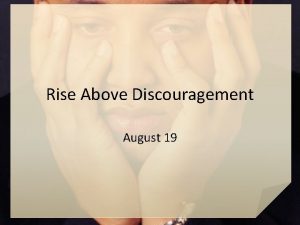 Rise above discouragement