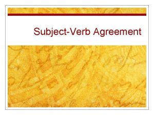 SubjectVerb Agreement Prepositions n Prepositions express relations to