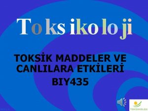 Toks ikoloji TOKSK MADDELER VE CANLILARA ETKLER BIY