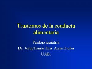 Trastornos de la conducta alimentaria Paidopsiquiatra Dr Josep