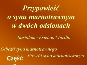 Przypowie o synu marnotrawnym w dwch odsonach Bartolome