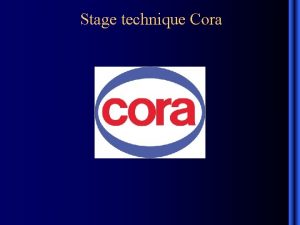 Stage technique Cora Remerciement Je voudrais remercier tout