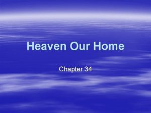 Heaven Our Home Chapter 34 Heaven is more