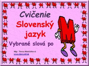 Cvienie Slovensk jazyk Vybran slov po Mgr Tmea