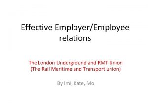 Effective EmployerEmployee relations The London Underground and RMT