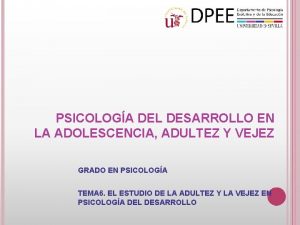 PSICOLOGA DEL DESARROLLO EN LA ADOLESCENCIA ADULTEZ Y