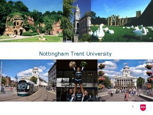 Nottingham Trent University 1 Nottingham Trent University NTU