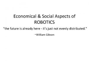 Economical Social Aspects of ROBOTICS the future is