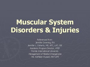 Muscular System Disorders Injuries Referenced from Jennifer Downing