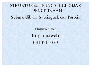 STRUKTUR dan FUNGSI KELENJAR PENCERNAAN Submandibula Sublingual dan