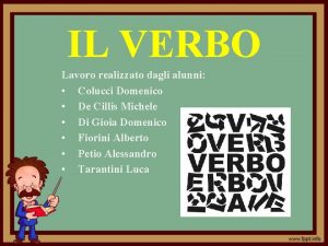 IL VERBO Lavoro realizzato dagli alunni Colucci Domenico