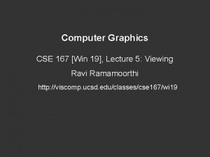 Computer Graphics CSE 167 Win 19 Lecture 5