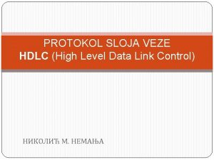 PROTOKOL SLOJA VEZE HDLC High Level Data Link