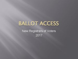 BALLOT ACCESS New Registrars of Voters 2017 Definitions