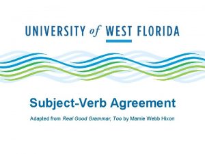 SubjectVerb Agreement Adapted from Real Good Grammar Too