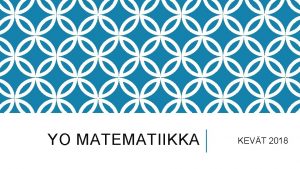 YO MATEMATIIKKA KEVT 2018 YLEISOHJE Sek pitkn ett