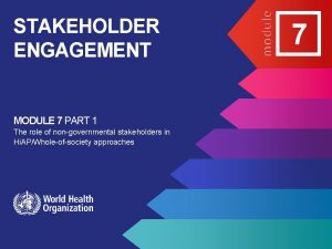 STAKEHOLDER ENGAGEMENT MODULE 7 PART 1 The role