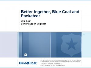 Better together Blue Coat and Packeteer Ville Saari