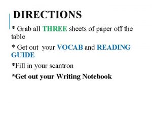 DIRECTIONS Grab all THREE sheets of paper off