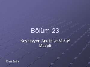 Blm 23 Keynezyen Analiz ve ISLM Modeli Ersin
