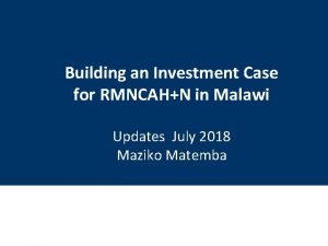 Building an Investment Case for RMNCAHN in Malawi