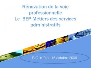 Rnovation de la voie professionnelle Le BEP Mtiers